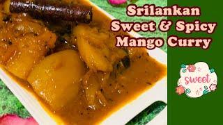 SPICY & SWEET MANGO CURRY  අඹ මාළුව  மாங்காய் கறி