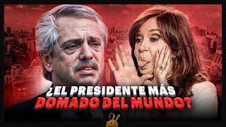 ¿Por qué Alberto Fernández es el presidente más DOMADO del mundo?
