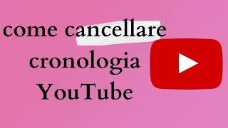 come cancellare cronologia youtube 2024 2024