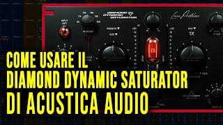 Come usare il Diamond Dynamic Saturator di Acustica Audio