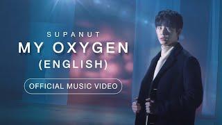 MY OXYGEN English - Supanut OFFICIAL MV