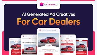 2023 Step-by-Step Guide to AI-Generated Car Dealer Ad Creatives