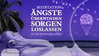 Sanft einschlafen Ängste überwinden und Sorgen loslassen – Geführte Meditation