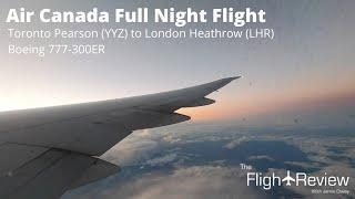 Air Canada Boeing 777-300ER  Full Night Flight  Toronto Pearson to London Heathrow