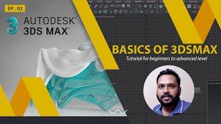 3DS MAX BASICS FOR BEGINNERS - EP-02  Tutorial for beginners