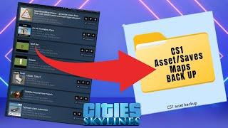 Why you should back up all your assets NOW  HOW TO Cities Skylines