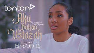 HIGHLIGHT Aku Bukan Ustazah 2024  Episod 16 - Sally Betul-Betul Ikhlas Nak Hijrah?  Tonton