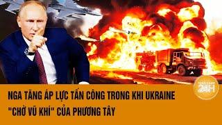 Thế giới nổi bật Nga tăng áp lực tấn công trong khi Ukraine chờ vũ khí của phương Tây