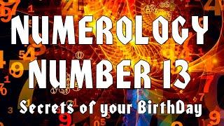 ⑬ Numerology Number 13. Secrets of your Birthday. All about people born on the 13th