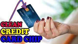 How To Fix Your Credit Card  Debit Card Chip That Wont Read