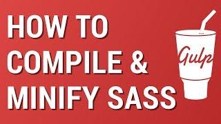 Gulp from Scratch How to Compile and Minify SASSSCSS