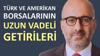 Türk Borsası ve Amerikan Borsasının Uzun Vadeli Getirileri