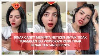 Dinar Candy meminta agar Netizen tidak termakan isu provokasi yang tidak benar tentang dirinya