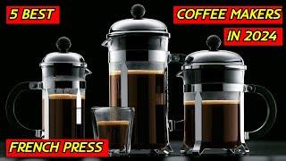 2024s Best 5 French Press Coffee Makers  Ultimate Brewing Experience