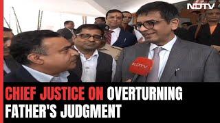 Chief Justice DY Chandrachud On Overturning His Fathers Judgment