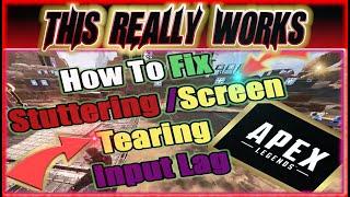 APEX LEGENDS-2020 HOW TO FIX Stuttering Screen Tearing and REDUCE Input LAG