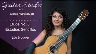 Etude No. 6 Estudios Sencillos Leo Brouwer  Guitar Etudes with Gohar Vardanyan