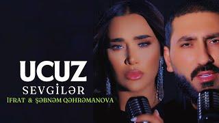 Ifrat & Sebnem Qehremanova - UCUZ SEVGILER Yeni 2024