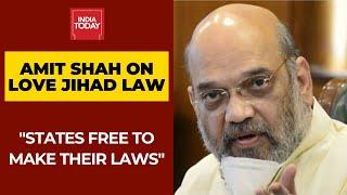 Amit Shah On Love Jihad Law Says States Are Free To Make Their Laws