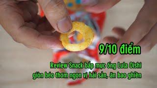 Review Snack Mực ống Lula Oishi thơm béo giòn ngon đậm vị ăn bao ghiền