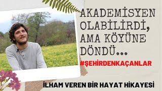 YENİ BİR HAYAT  AKADEMİSYEN OLABİLECEKKEN KÖYÜNE DÖNDÜ  İLHAM VEREN BİR SOHBET