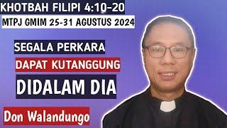 SEGALA PERKARA DAPAT KUTANGGUNG DIDALAM DIA - KHOTBAH FILIPI 410-20MTPJ GMIM 25-31 AGUSTUS 2024