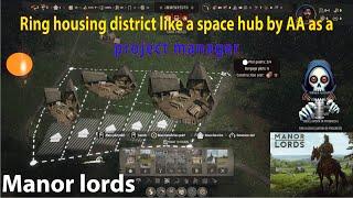 Manor Lords #3  lets Manage - Ring housing district like a space hub