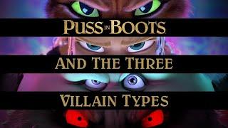 Puss In Boots and The Three Villain Types  Puss In Boots  The Last Wish 2022 - Video Essay