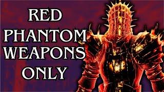 Can you beat Dark Souls with only Red Phantom Weapons?