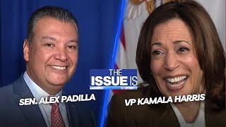 The Issue Is VP Kamala Harris & Sen. Alex Padilla