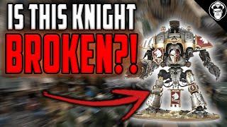 Is This Knight BROKEN?  Imperial Knights  Warhammer 40000