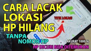 Akurat 1000% Cara Lacak Lokasi HP Hilang  Dicuri Orang Tanpa Nomor HP 2024