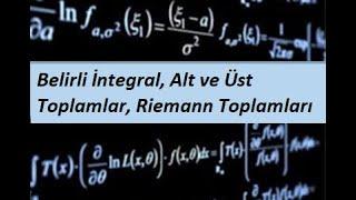 4 MATEMATİK 1CALCULUS 1 - İntegrasyon- Belirli İntegral Alt ve Üst Toplamlar Riemann Toplamları