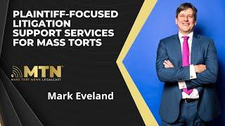 Plaintiff-Focused Litigation Support Services for Mass Torts with Mark Eveland