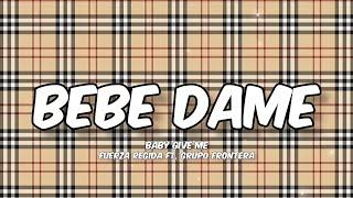 Bebe Dame - Fuerza Regida Ft. Grupo Frontera LetraEnglish Lyrics