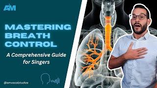 Mastering Breath Control - A Comprehensive Guide for Singers