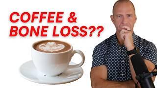 Will Coffee and Caffeine Cause Osteoporosis and Bone Loss??