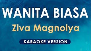 Wanita Biasa - Ziva Magnolya Karaoke
