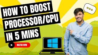 Supercharge Your Windows PC Boosting Processor Speed for Maximum Performance