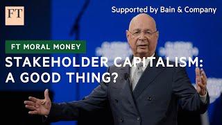 Is stakeholder capitalism building a better world or just empowering the rich?  FT Moral Money