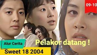 Drama Korea Sweet 18 2004 sub indo Episode 9 - 10  Alur Cerita Drama Korea Pelakor