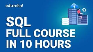SQL Full Course In 10 Hours  SQL Tutorial  Complete SQL Course For Beginners  Edureka