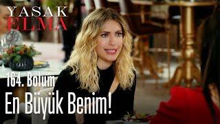 En büyük benim - Yasak Elma 164. Bölüm