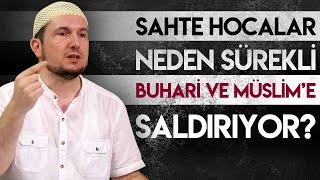 Sahte hocalar neden sürekli Buhari ve Müslime saldırıyor?  Kerem Önder