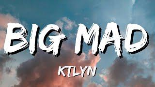 Ktlyn - BIG MAD Lyrics
