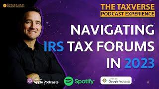 Ep 10 Navigating IRS Tax Forums in 2023