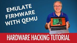 #07 - How To Emulate Firmware With QEMU - Hardware Hacking Tutorial