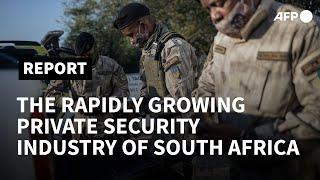 The rapidly growing private security industry of South Africa   AFP