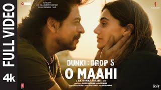 Dunki  O Maahi - Full Video  Shah Rukh Khan Taapsee Pannu  Pritam Arijit Singh  Irshad Kamil