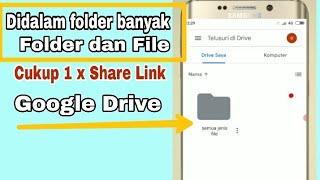 CARA BERBAGI LINK GOOGLE DRIVE BANYAK FOLDER  CUKUP SATU